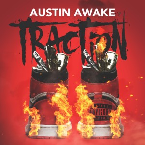 Dengarkan Traction (Explicit) lagu dari Austin Awake dengan lirik