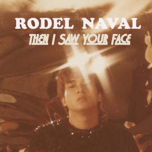 ดาวน์โหลดและฟังเพลง Then I Saw Your Face พร้อมเนื้อเพลงจาก Rodel Naval