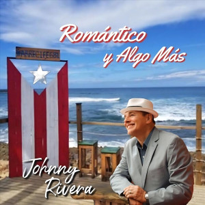Johnny Rivera的專輯Romántico y Algo Más