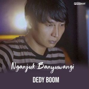 Listen to Nganjuk Banyuwangi song with lyrics from Dedy Boom