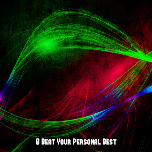 Ibiza DJ Rockerz的专辑8 Beat Your Personal Best