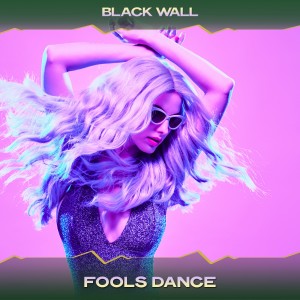 Album Fools Dance oleh Black Wall