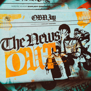 ดาวน์โหลดและฟังเพลง The News Out (Explicit) พร้อมเนื้อเพลงจาก OBN Jay