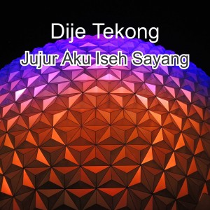 Listen to Jujur Aku Iseh Sayang song with lyrics from Dije Tekong