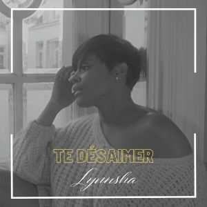 Listen to Te désaimer song with lyrics from Lynnsha
