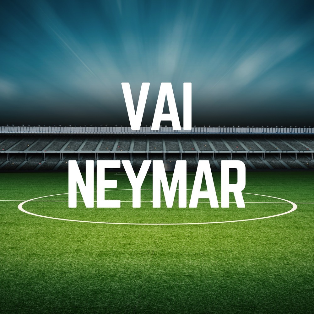 VAI NEYMAR (Explicit)