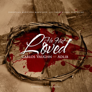 Album He First Loved from Carlos Vaughn