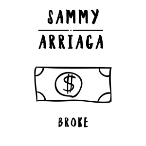 ดาวน์โหลดและฟังเพลง Broke พร้อมเนื้อเพลงจาก Sammy Arriaga