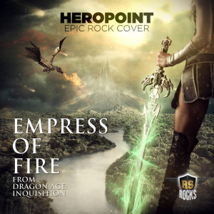 收聽HeroPoint的Empress of Fire (From "Dragon Age Inquisition")歌詞歌曲