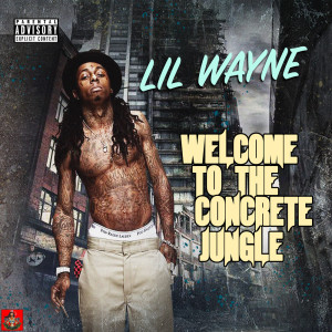 Lil Wayne的專輯Welcome To The Concrete Jungle
