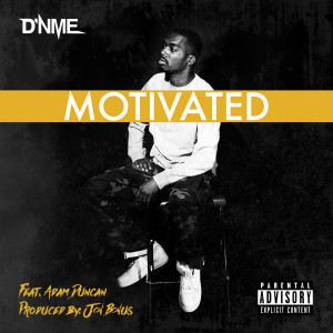 Listen to Motivated (feat. Adam Duncan) (Explicit) song with lyrics from D'NME