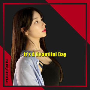 收听Dj Rq Official的It's A Beautiful Day歌词歌曲