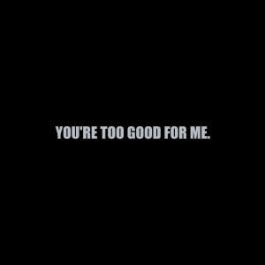 收听Domo Wilson的You're Too Good for Me (Explicit)歌词歌曲