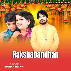Listen to Rakshabandhan song with lyrics from Mohan Mitwa