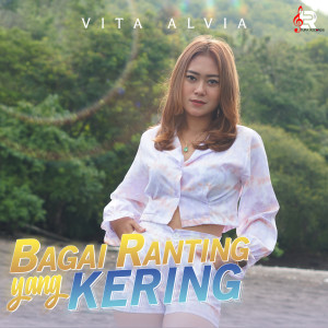 Dengarkan Bagai Ranting Yang Kering lagu dari Vita Alvia dengan lirik
