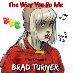 ดาวน์โหลดและฟังเพลง The Way You Do Me พร้อมเนื้อเพลงจาก Brad Turner (The Manor)