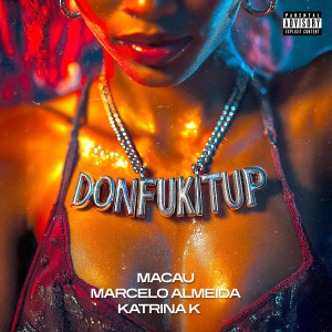 收聽Macau的Donfukitup (Explicit)歌詞歌曲