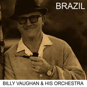 ดาวน์โหลดและฟังเพลง Brazil พร้อมเนื้อเพลงจาก Billy Vaughn And His Orchestra