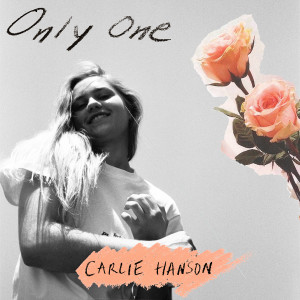 收聽Carlie Hanson的Only One歌詞歌曲