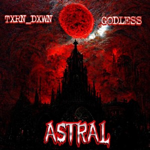 Album ASTRAL (Explicit) from txrn_dxwn