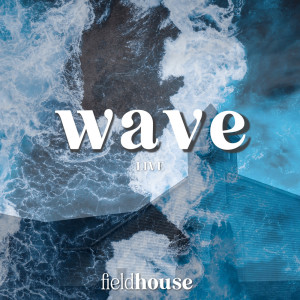 Album Wave (Ola) oleh FieldHouse Worship