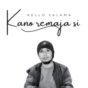 Kello Salama的專輯Kano Remaja Si