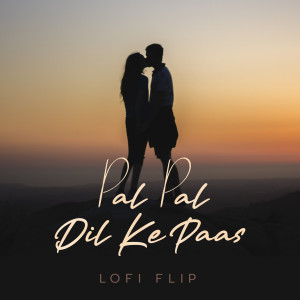 收聽Kishore Kumar的Pal Pal Dil Ke Paas (Lofi Flip)歌詞歌曲