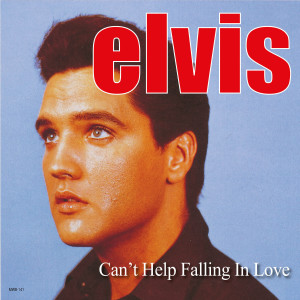 收聽Elvis Presley的Can't Help Falling in Love with You歌詞歌曲