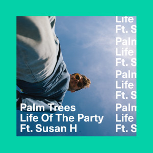 อัลบัม Life Of The Party (Explicit) ศิลปิน Palm Trees