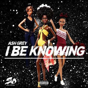 Album I Be Knowing (Explicit) from Ash Grey