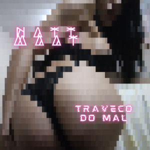 อัลบัม Traveco do Mal (Explicit) ศิลปิน Natt Maat