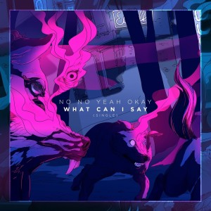 Listen to What Can I Say song with lyrics from No No Yeah Okay