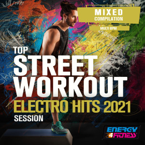 อัลบัม Top Street Workout Electro Hits 2021 Session ศิลปิน Various Artists