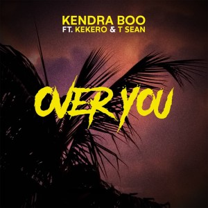 Listen to Over You(feat. T-sean & Kekero) song with lyrics from Kendra Boo
