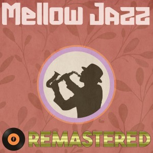 Various Artists的專輯Mellow Jazz Remastered