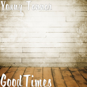 Dengarkan lagu GoodTimes (Explicit) nyanyian Young Tenner dengan lirik