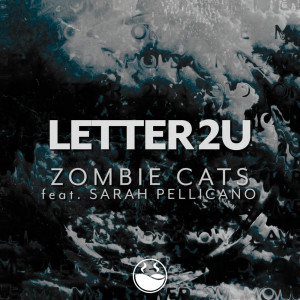 อัลบัม Letter 2U (feat. Sarah Pellicano) ศิลปิน Zombie Cats
