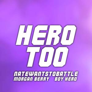 收聽NateWantsToBattle的Hero Too (From "My Hero Academia")歌詞歌曲