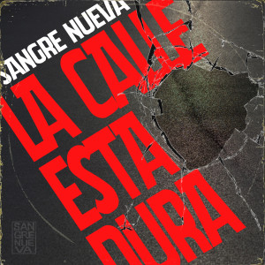Sangre Nueva的专辑La Calle esta Dura
