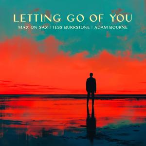 อัลบัม Letting go of you (feat. Tess Burrstone & Adam Bourne) ศิลปิน Max on Sax