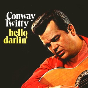 收听Conway Twitty的Hello Darlin'歌词歌曲
