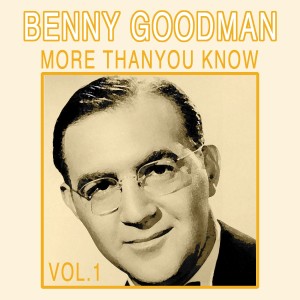 ดาวน์โหลดและฟังเพลง More Than You Know พร้อมเนื้อเพลงจาก Benny Goodman