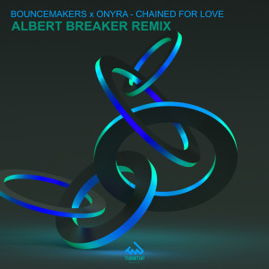 Album Chained for Love (Albert Breaker Remix) from BounceMakers