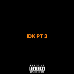 KiD TRUNKS的專輯Idk , Pt.3 (Explicit)