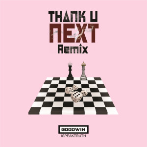 收听Goodwinispeaktruth的Thank You Next Remix歌词歌曲