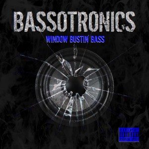 Bassotronics的專輯Window Bustin' Bass