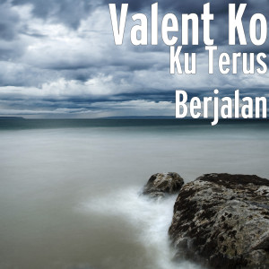 Dengarkan Ku Terus Berjalan (Explicit) lagu dari Valent Ko dengan lirik