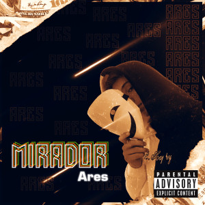 Listen to Mirador (Explicit) song with lyrics from Ares