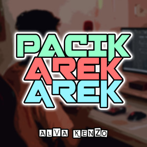 Listen to Pacik Arek Arek song with lyrics from Alva Kenzo