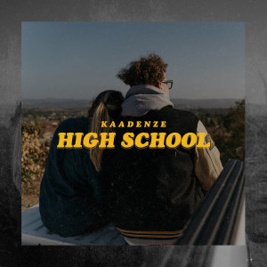 Dengarkan lagu High School (Explicit) nyanyian KAADENZE dengan lirik
